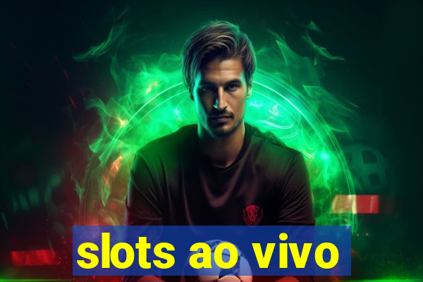 slots ao vivo