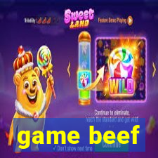 game beef