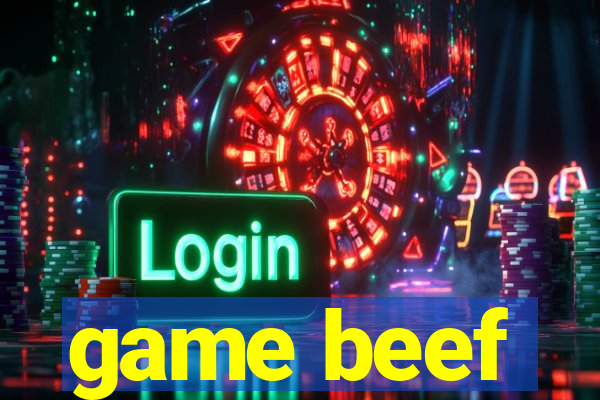 game beef