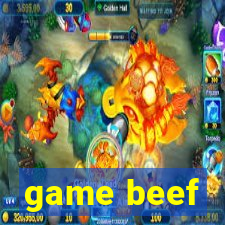 game beef