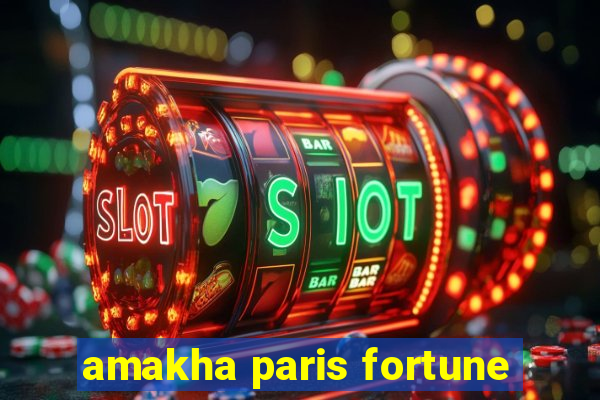 amakha paris fortune