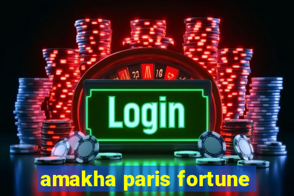 amakha paris fortune