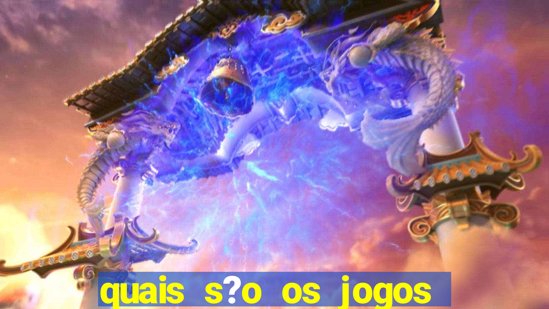 quais s?o os jogos de aposta