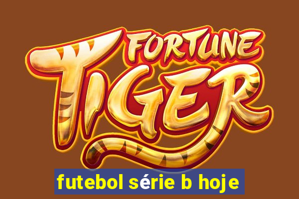 futebol série b hoje