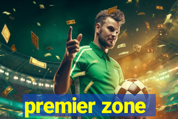 premier zone