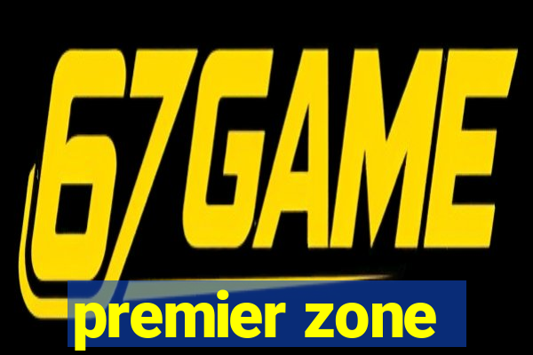 premier zone