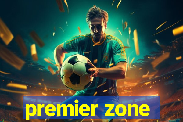 premier zone