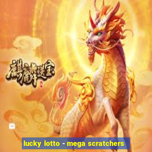 lucky lotto - mega scratchers