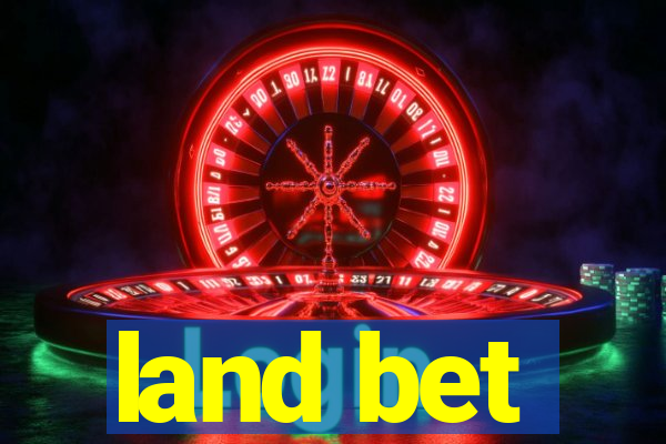 land bet