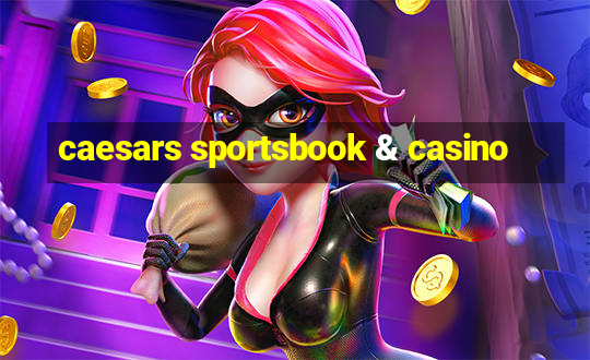 caesars sportsbook & casino