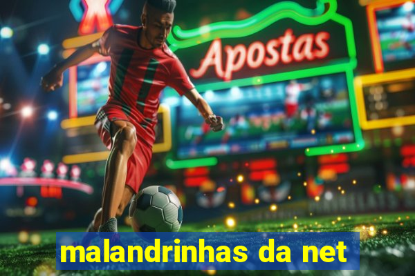 malandrinhas da net