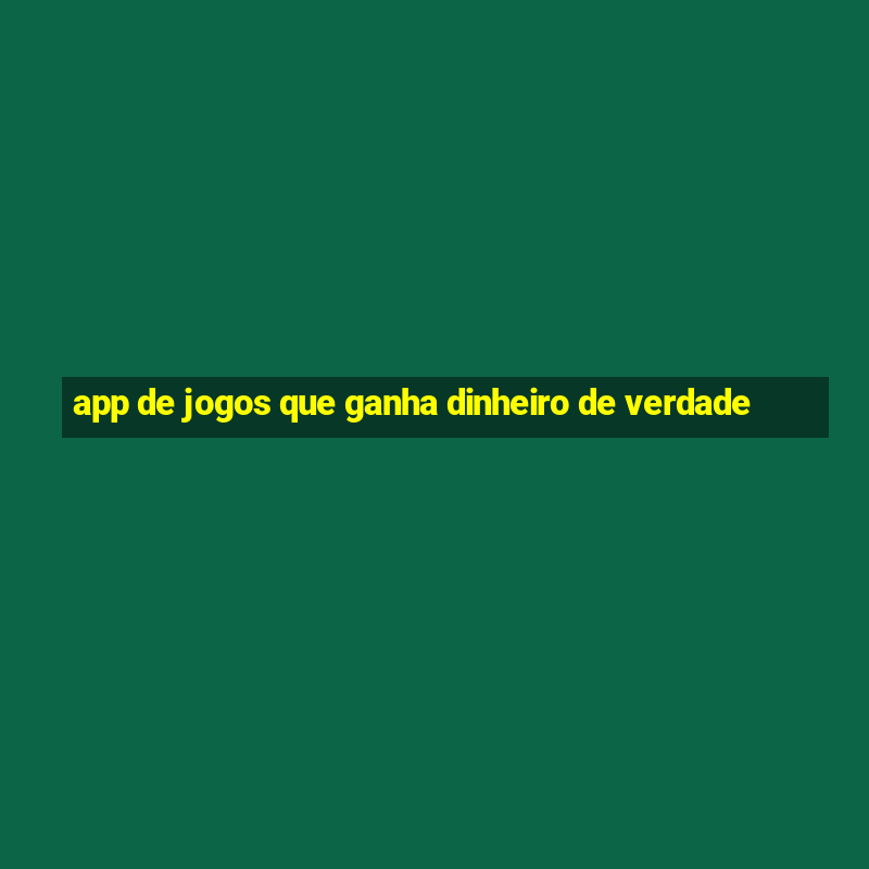 app de jogos que ganha dinheiro de verdade