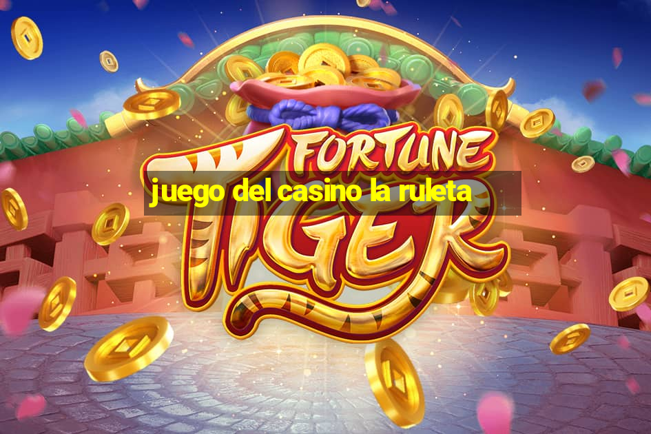 juego del casino la ruleta