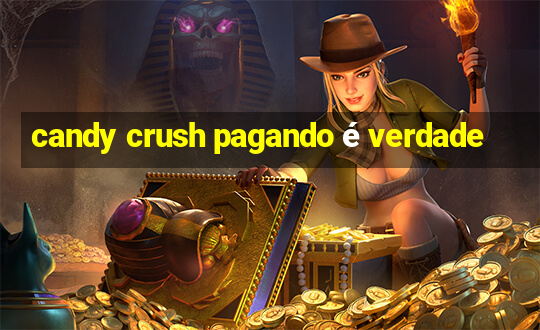 candy crush pagando é verdade