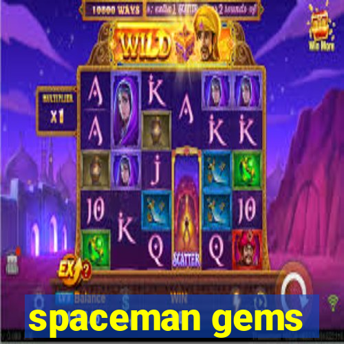 spaceman gems