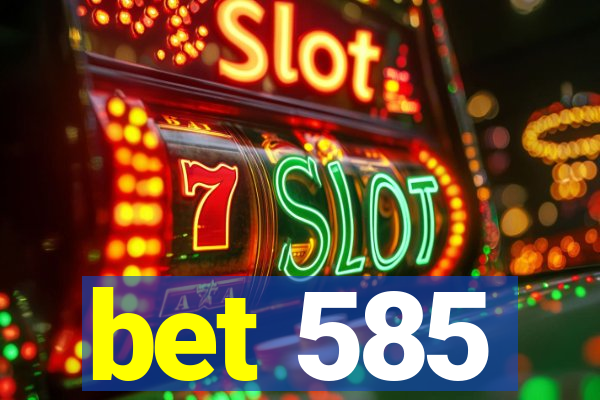 bet 585