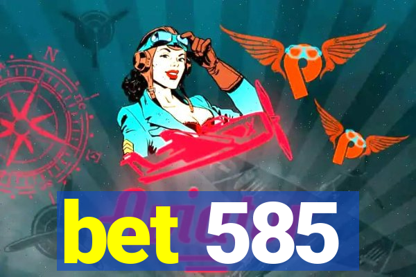 bet 585