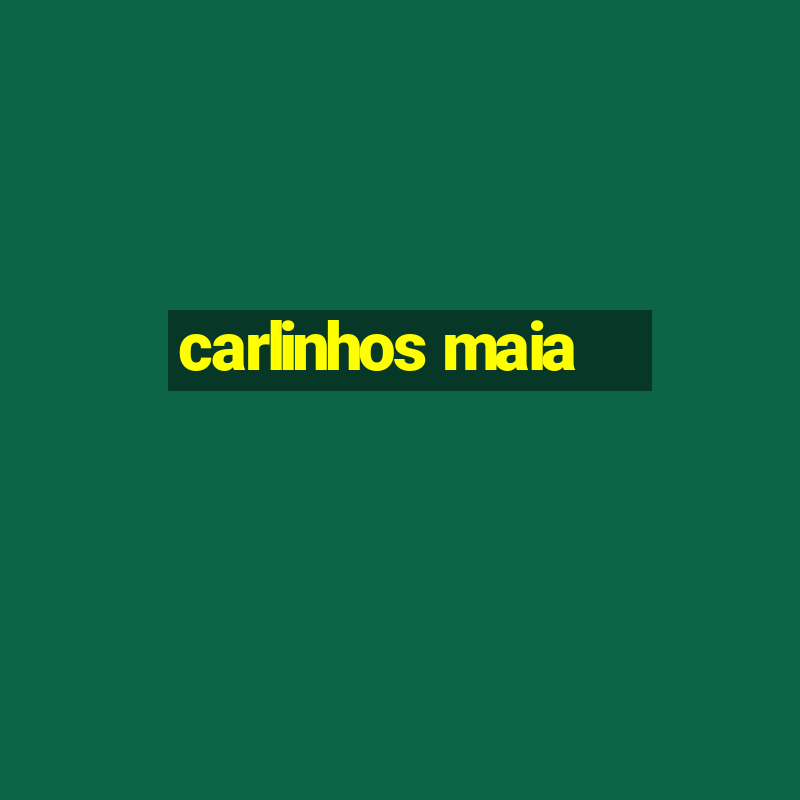 carlinhos maia