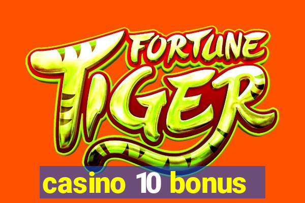 casino 10 bonus