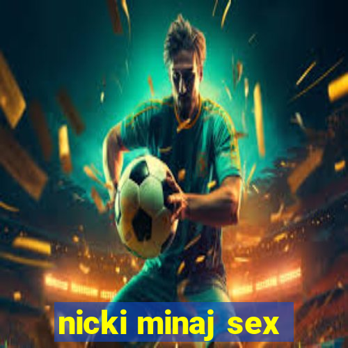 nicki minaj sex