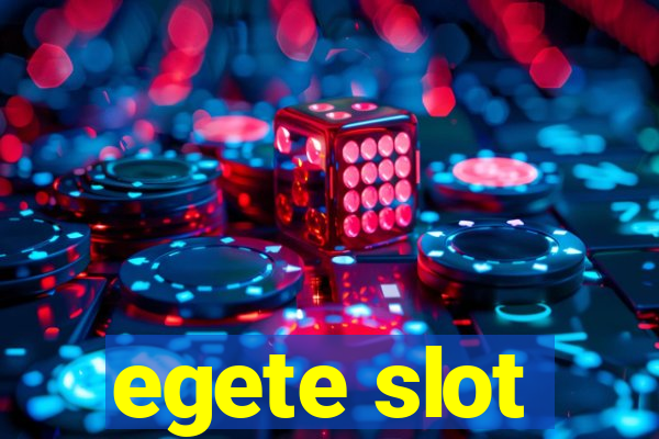 egete slot