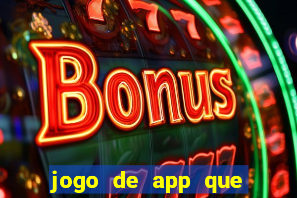 jogo de app que ganha dinheiro