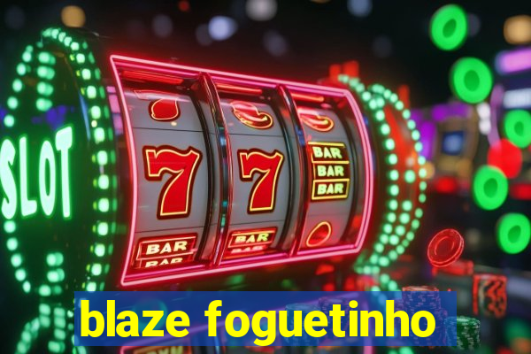 blaze foguetinho