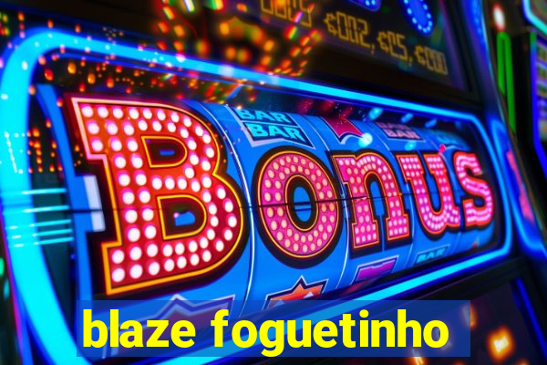 blaze foguetinho