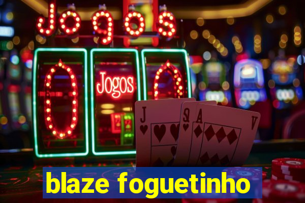 blaze foguetinho