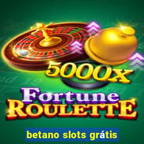 betano slots grátis