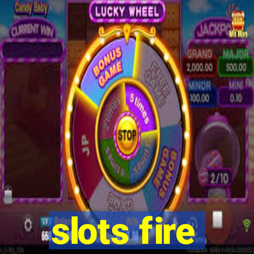 slots fire