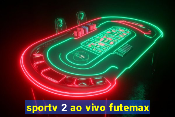 sportv 2 ao vivo futemax