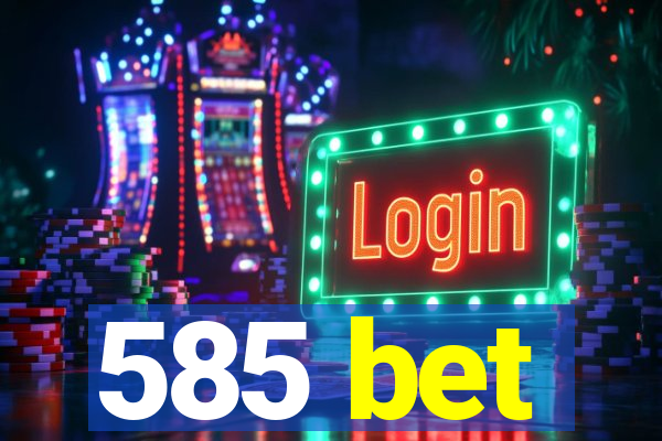 585 bet