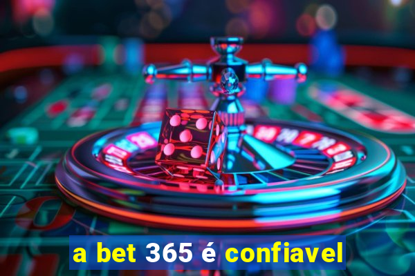 a bet 365 é confiavel