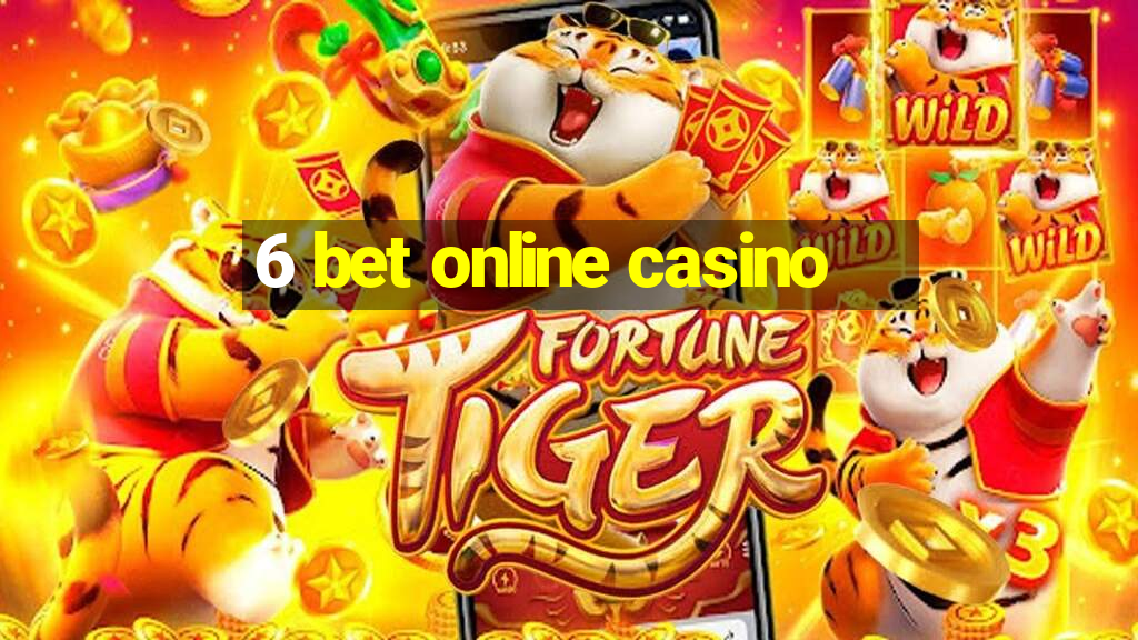 6 bet online casino