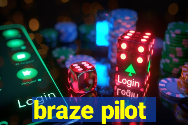 braze pilot