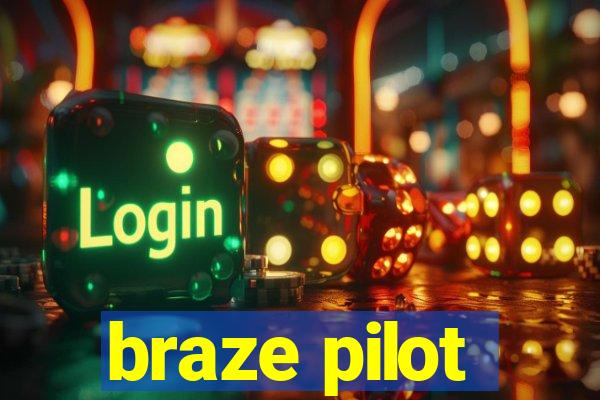 braze pilot