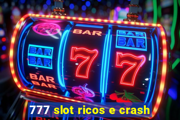 777 slot ricos e crash