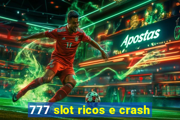 777 slot ricos e crash