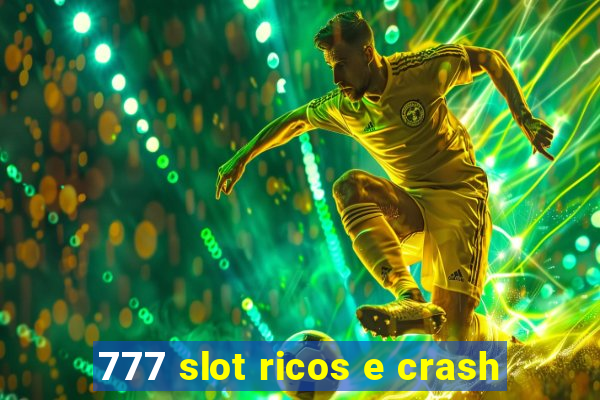 777 slot ricos e crash