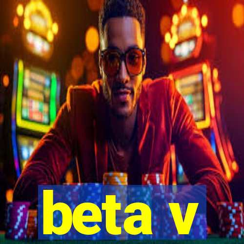 beta v