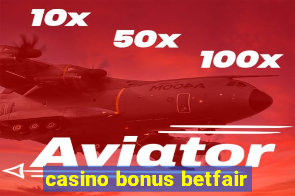 casino bonus betfair