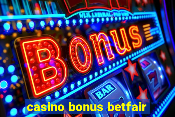 casino bonus betfair