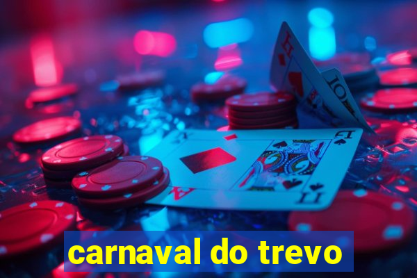 carnaval do trevo