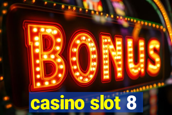 casino slot 8