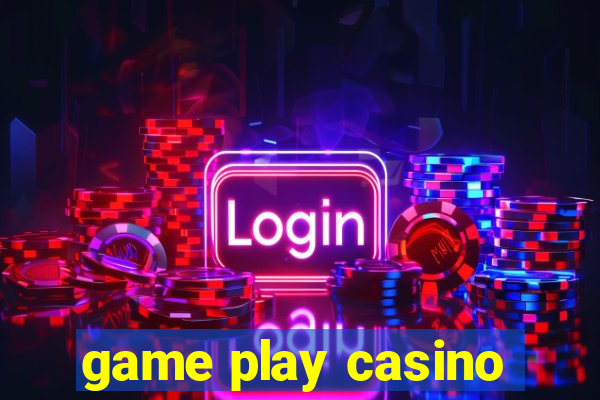 game play casino