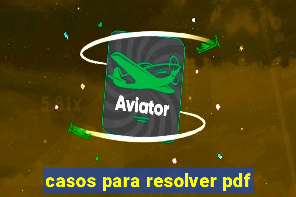 casos para resolver pdf