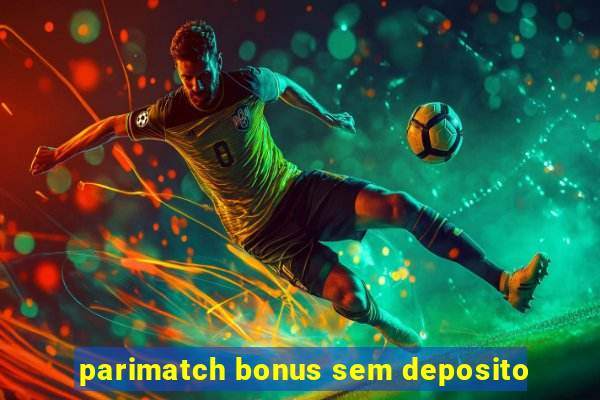 parimatch bonus sem deposito