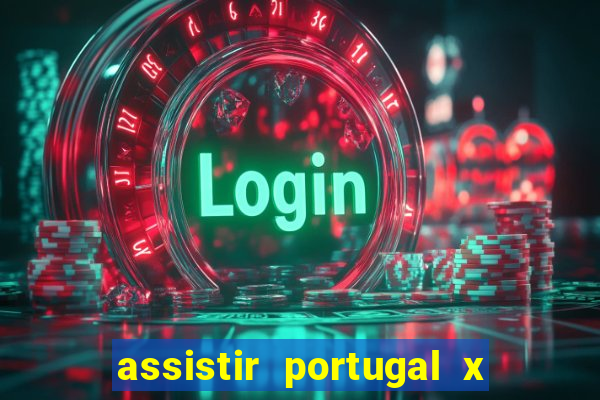 assistir portugal x franca ao vivo