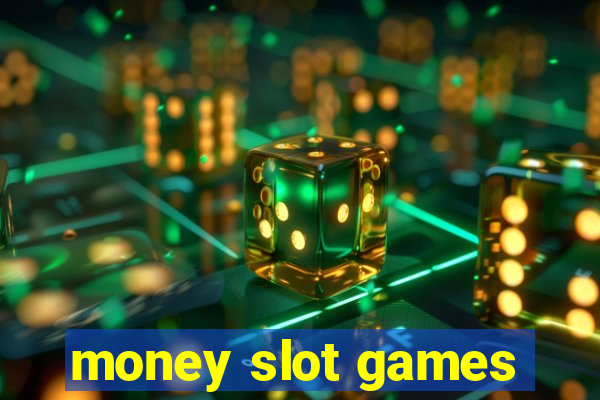 money slot games